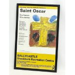 A framed poster. Field Day Theatre Presents ‘Saint Oscar’ by Terry Eagleton. 43x66cm