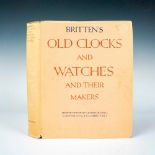 Britten's Old Clocks and Watches , Book by G. H. Baillie