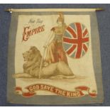 Royalty interest. A large banner / flag 'For the Empire, God Save the King', circa early 20th