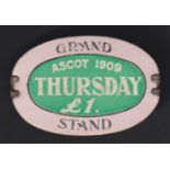 Horseracing, Royal Ascot Grand Stand oval shaped badge for Thursday 1909, price £1, pin fastening to