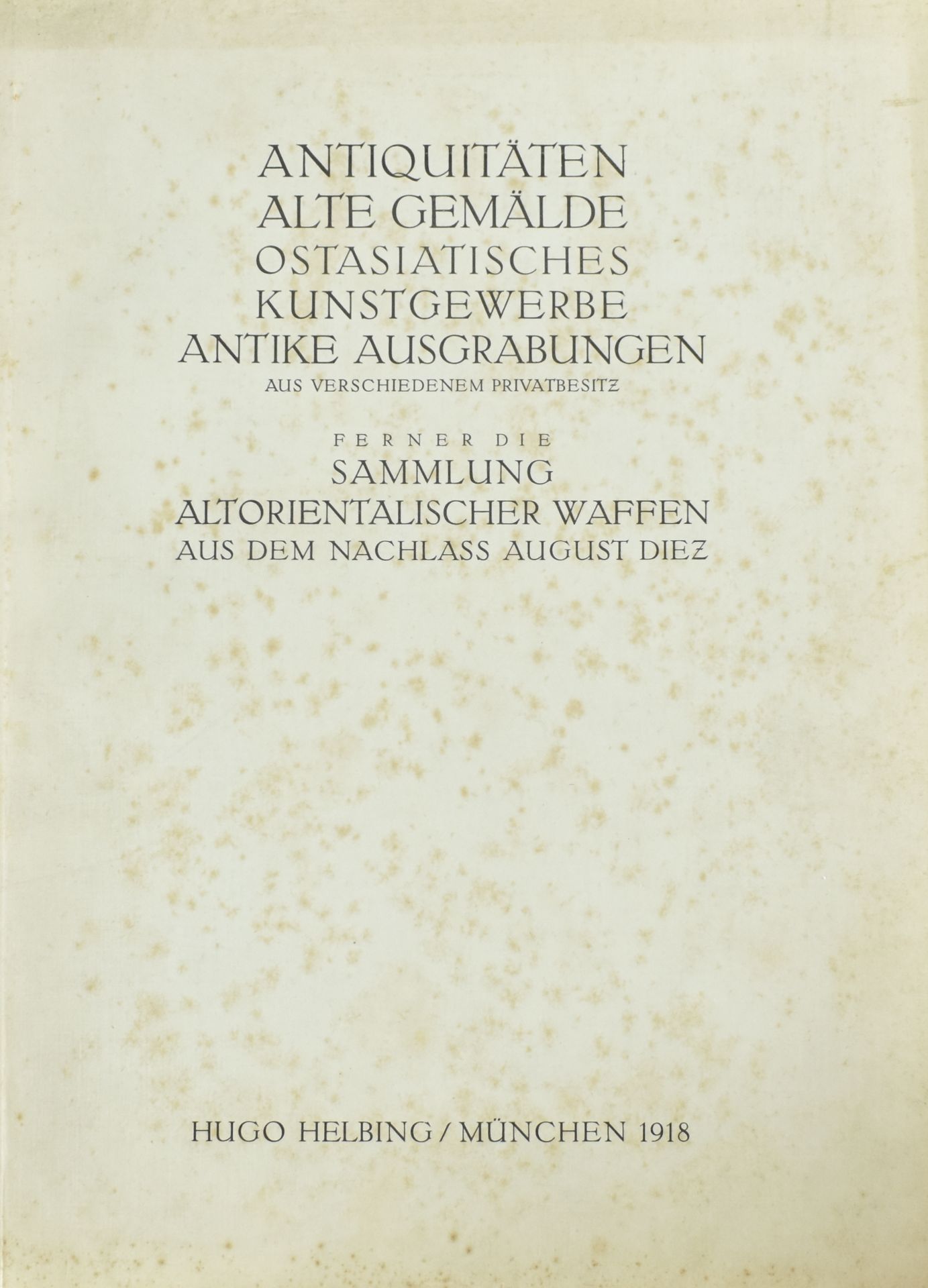 Helbing München 1918. Antiquitäten ... ferner die Sammlung altorientalischer Waffen aus dem Nachlass