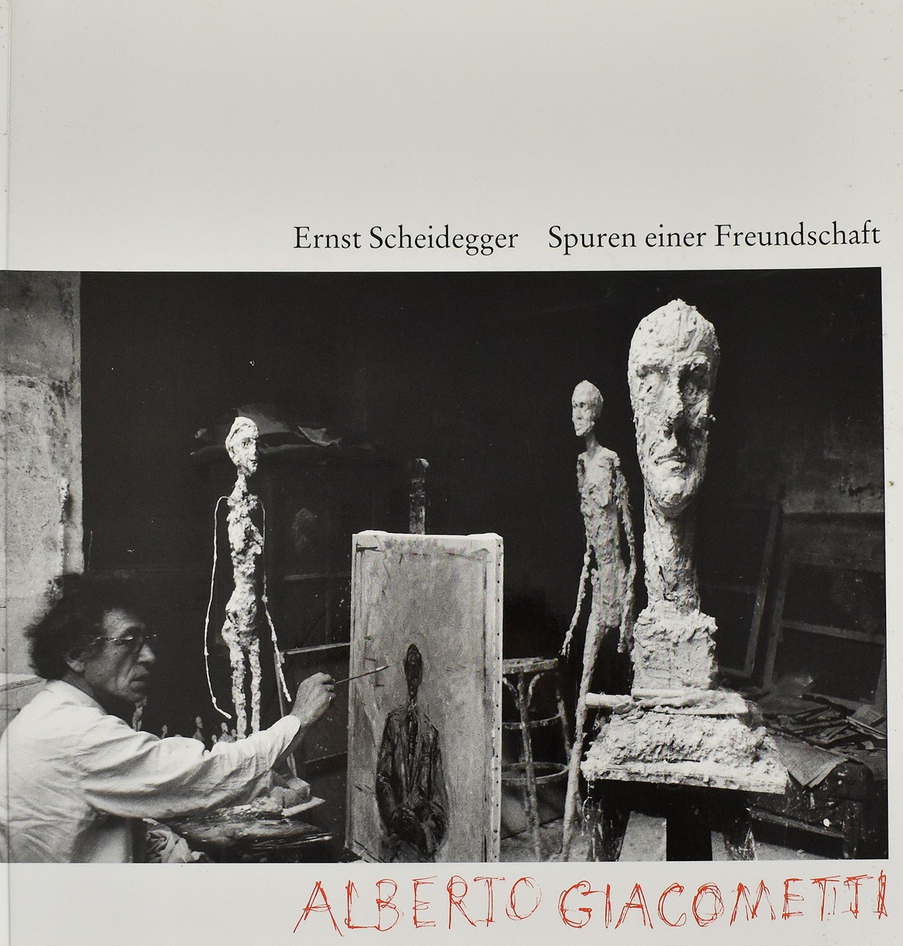 Scheidegger, Ernst. Spuren einer Freundschaft. Alberto Giacometti.