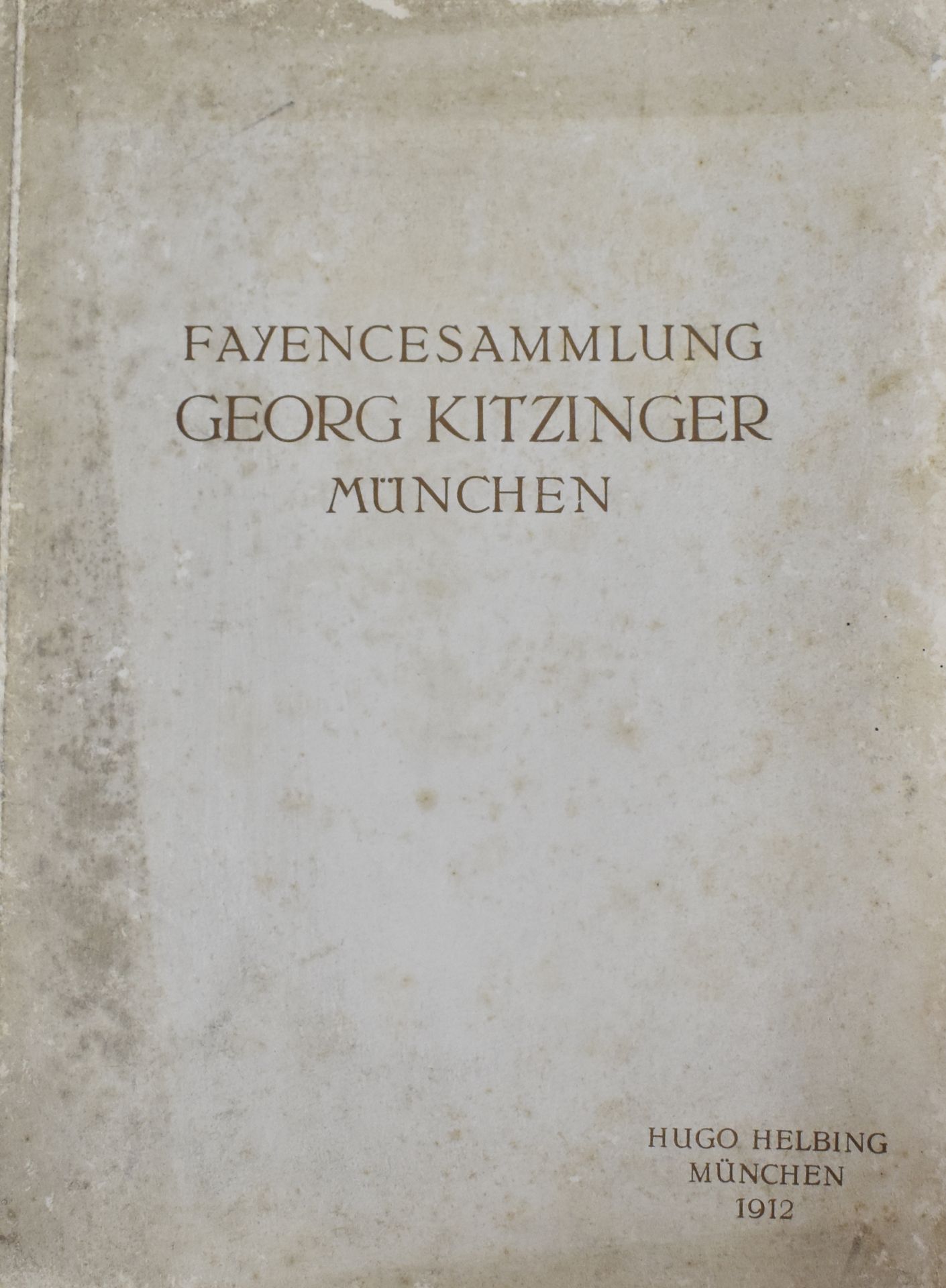 Helbing München 1912. Fayencesammlung Georg Kitzinger München.