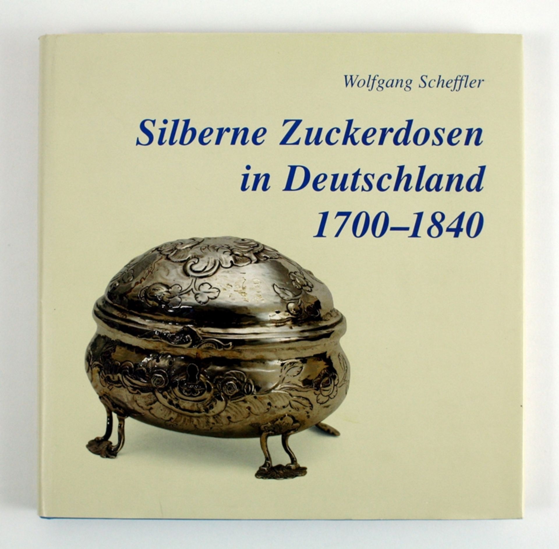 Wolfgang Scheffler. 'Silberne Zuckerdosen in Deutschland 1700 - 1840'. Olwd. 22,5 x 22,5