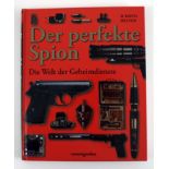 H. Keith Milton. 'Der perfekte Spion. Die Welt der Geheimdienste'. München, 2009. OKart. 28,5 x 22,