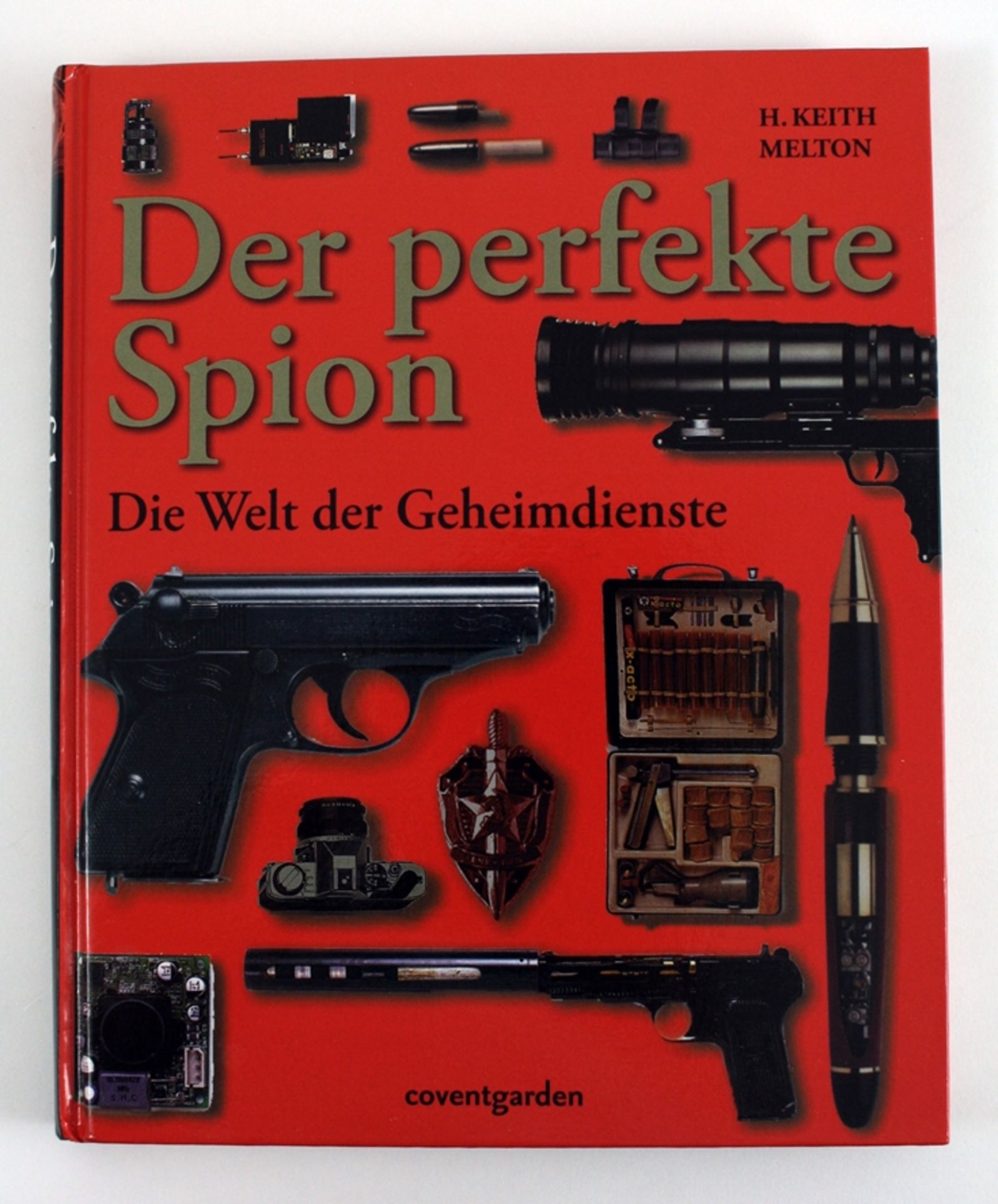 H. Keith Milton. 'Der perfekte Spion. Die Welt der Geheimdienste'. München, 2009. OKart. 28,5 x 22,
