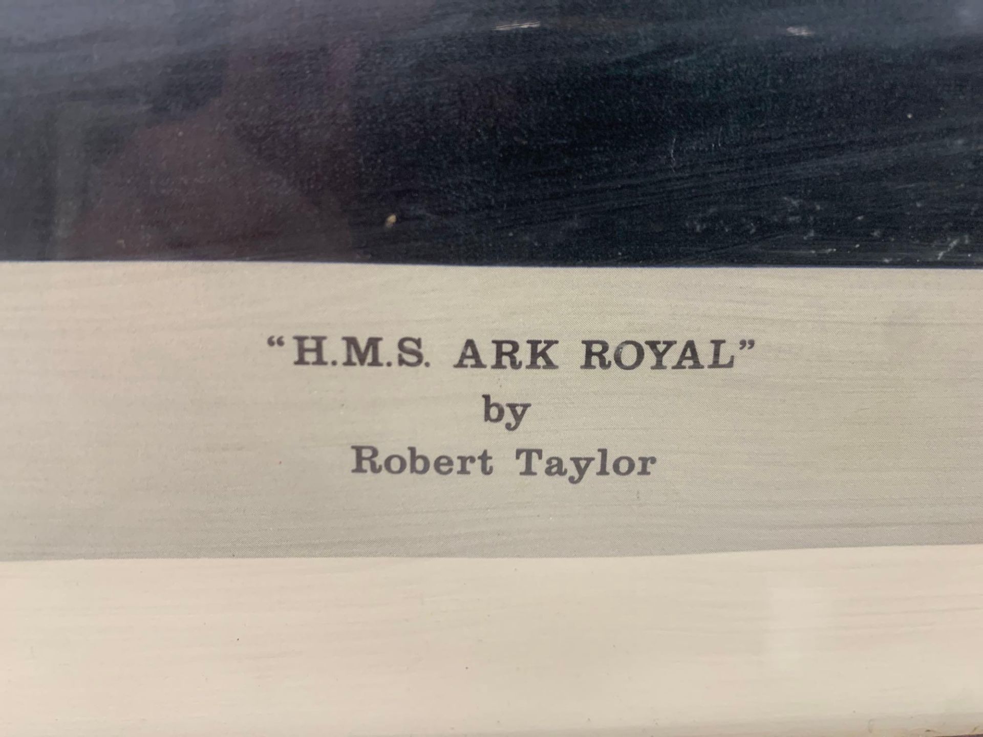 Robert Taylor Art Print HMS Ark Royal In Glazed Frame 64 x 46cmThe Name Robert Taylor Has Been - Bild 4 aus 5