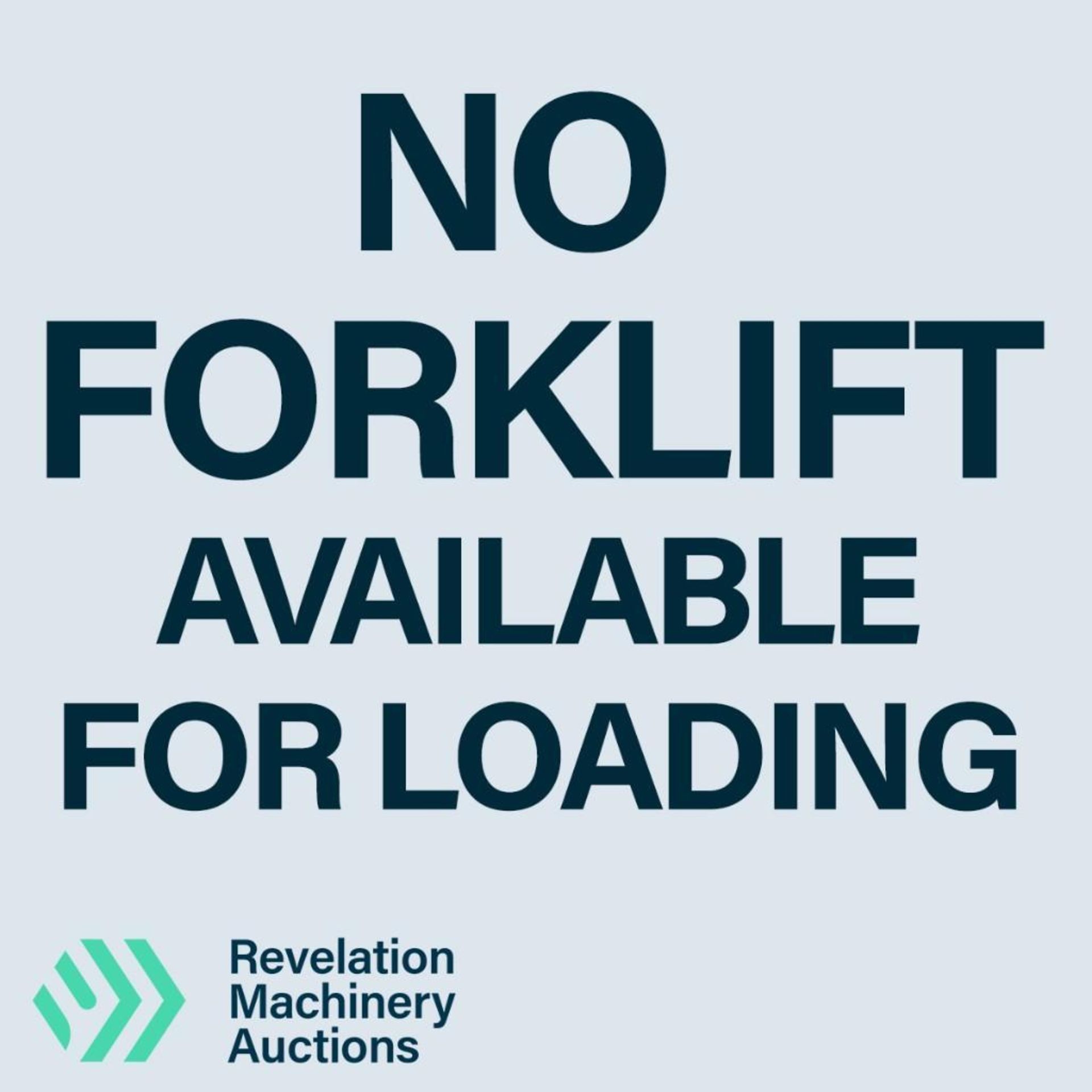 NO FORKLIFT AVAILABLE FOR LOADING