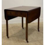 A Georgian mahogany Pembroke table, the top with two drop leaves above a drawer, raised on square