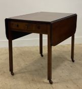 A Georgian mahogany Pembroke table, the top with two drop leaves above a drawer, raised on square
