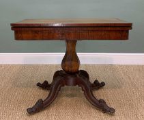 19TH CENTURY ROSEWOOD FOLD OVER CARD TABLE, top inlaid red baize, raised on octagonal baluster