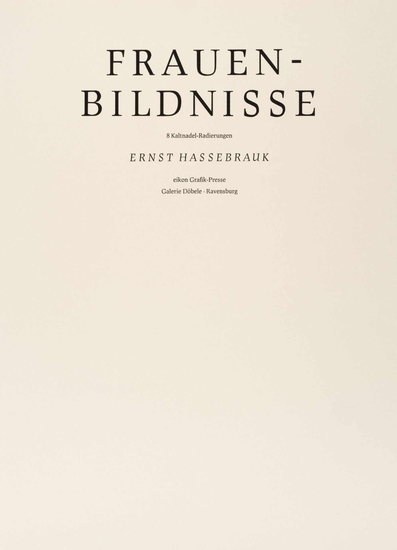 Ernst Hassebrauk "Frauenbildnisse". 1956/1985.