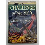 THE CHALLENGE OF THE SEA BY ARTHUR C CLARKE PUBLISHED BY EBENEZER BAYLIS AND SON 1961