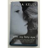 SIGNED COPY OF WITH MY LAZY EYE BY JULIA KELLY A/F