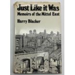 1974 SIGNED COPY OF JUST LIKE IT WAS - MEMOIRS OF THE MITTEL EAST BY HARRY BLACKER A/F