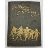 1898 A HISTORY OF DANCING FROM THE EARLIEST AGES TO OUR OWN TIMES FROM THE FRENCH OF GASTON VUILLIER