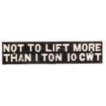 A cast-iron sign "Not To Lift More Than 1 Ton 10 CWT", originally fitted to a station yards goods