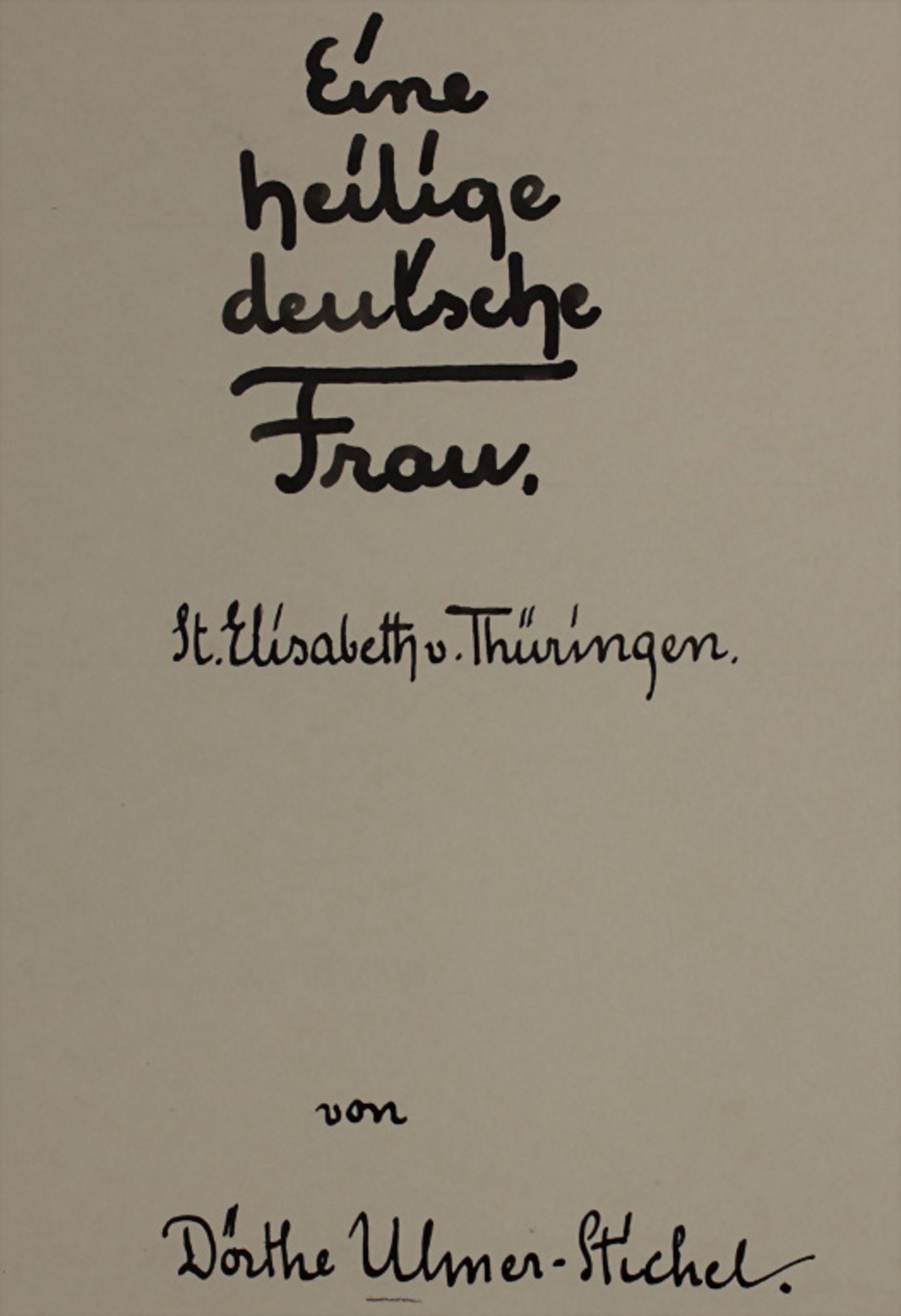 Dörthe Ulmer-Stichel: 'Eine heilige deutsche Frau - St. Elisabeth v. Thüringen'