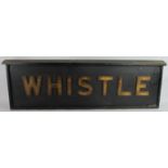 A vintage railway whistle sign, painted metal letters mounted on wooden board. Overall size 102cm