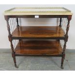 A 19th century rosewood marble-topped three-tier buffet with brass gallery and side spindles, on