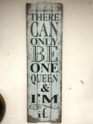 WOODEN SHABBY CHIC SIGN ( THERE CAN ONLY BE ONE QUEEN & I'M IT ) 117 X 35 CM