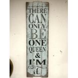 WOODEN SHABBY CHIC SIGN ( THERE CAN ONLY BE ONE QUEEN & I'M IT ) 117 X 35 CM