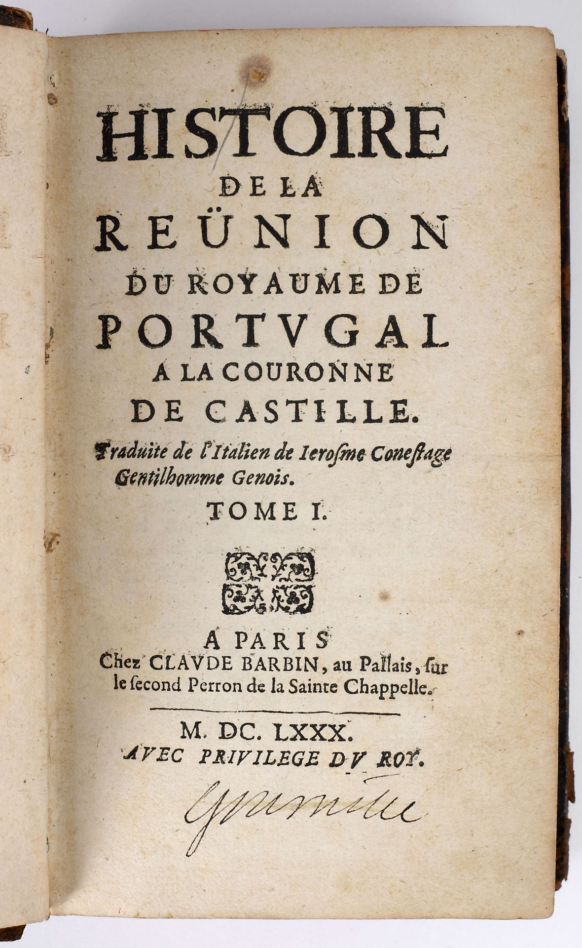 CONESTAGGIO, Girolamo Franchi di.- HISTOIRE | DE LA | REÜNION | DU ROYAUME DE PORTVGAL A LA COURONNE