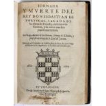 SAN ROMÁN, Antonio de, O.S.B.- IORNADA | Y MUERTE DEL | REY DON SEBASTIAN DE | PORTVGAL, SACADA DE |