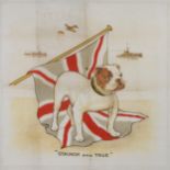 WWI PRINTED LINEN HANDKERCHIEF - Staunch & True, depicting in colours, a British Bulldog standing on