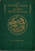 G. Flemwell The Flower Fields of Alpine Switzerland Painted and written by G. Flemwell, with 26
