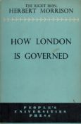 Herbert Morrison (The Right Hon. ) How London is Governed. Revised edition. Published by People's