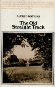 Alfred Watkins The Old Straight Track. Its Mounds, Beacons, Moats, Sites and Mark Stones.