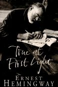 Ernest Hemingway True at First Light. Published by William Heinemann, London. Fine copy in