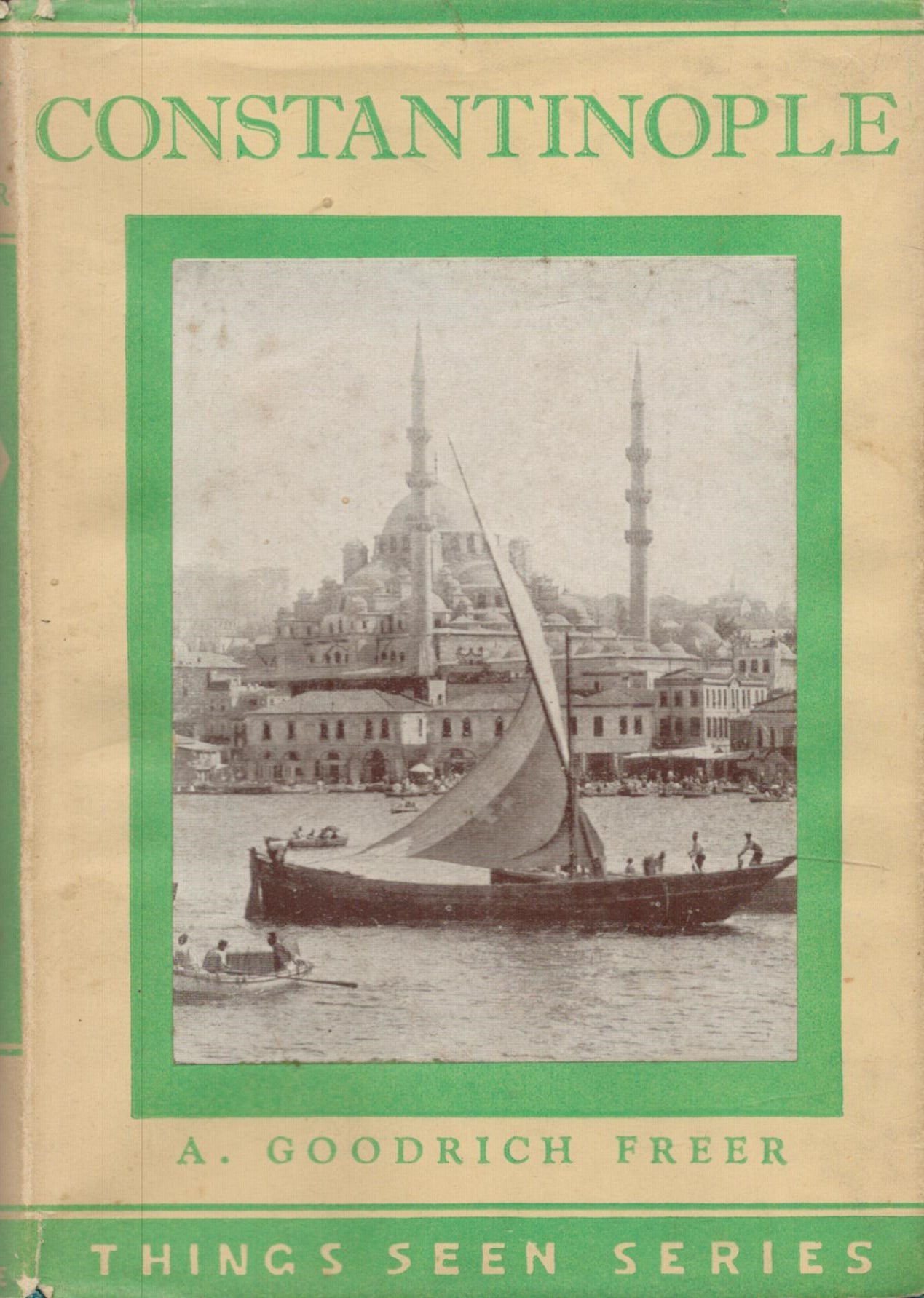 A Goodrich-Freer (Mrs. Spoer) Things seen in Constantinople with illustrations. Published by Seeley,