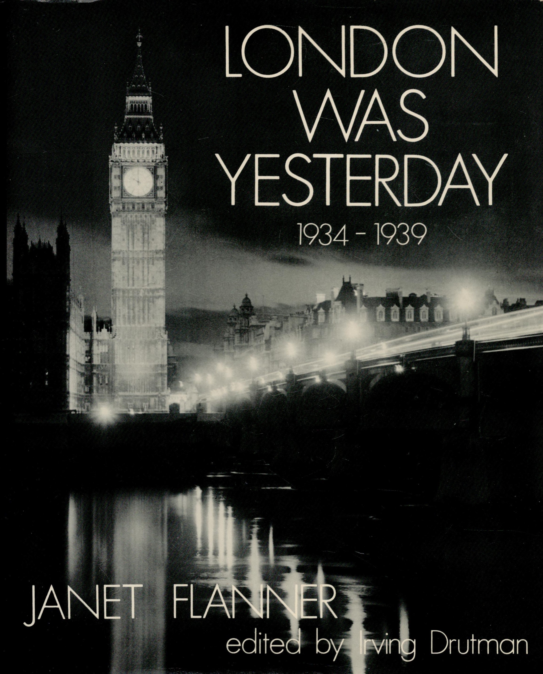 Janet Flanner London Was Yesterday 1934-1939. Edited by Irving Drutman. A Studio book. The Viking