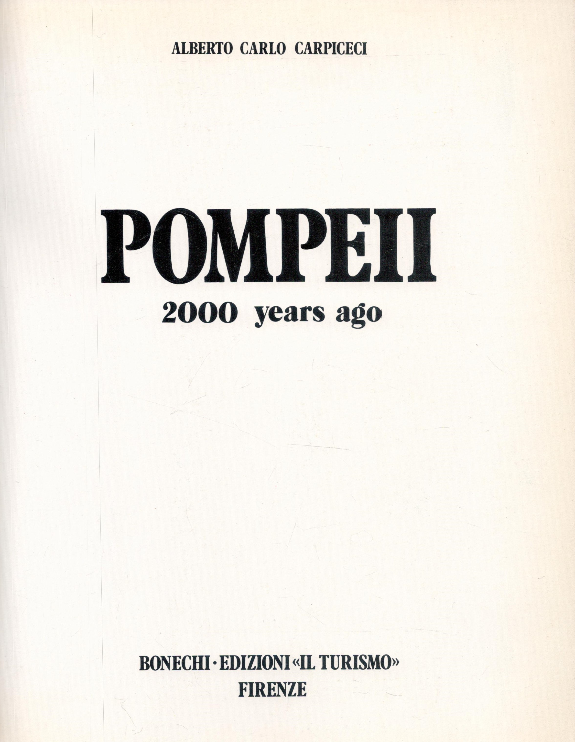 Pompeii 2000 Years Ago by Alberto Carlo Carpiceci Translated by Michael Hollingworth date & - Image 2 of 3