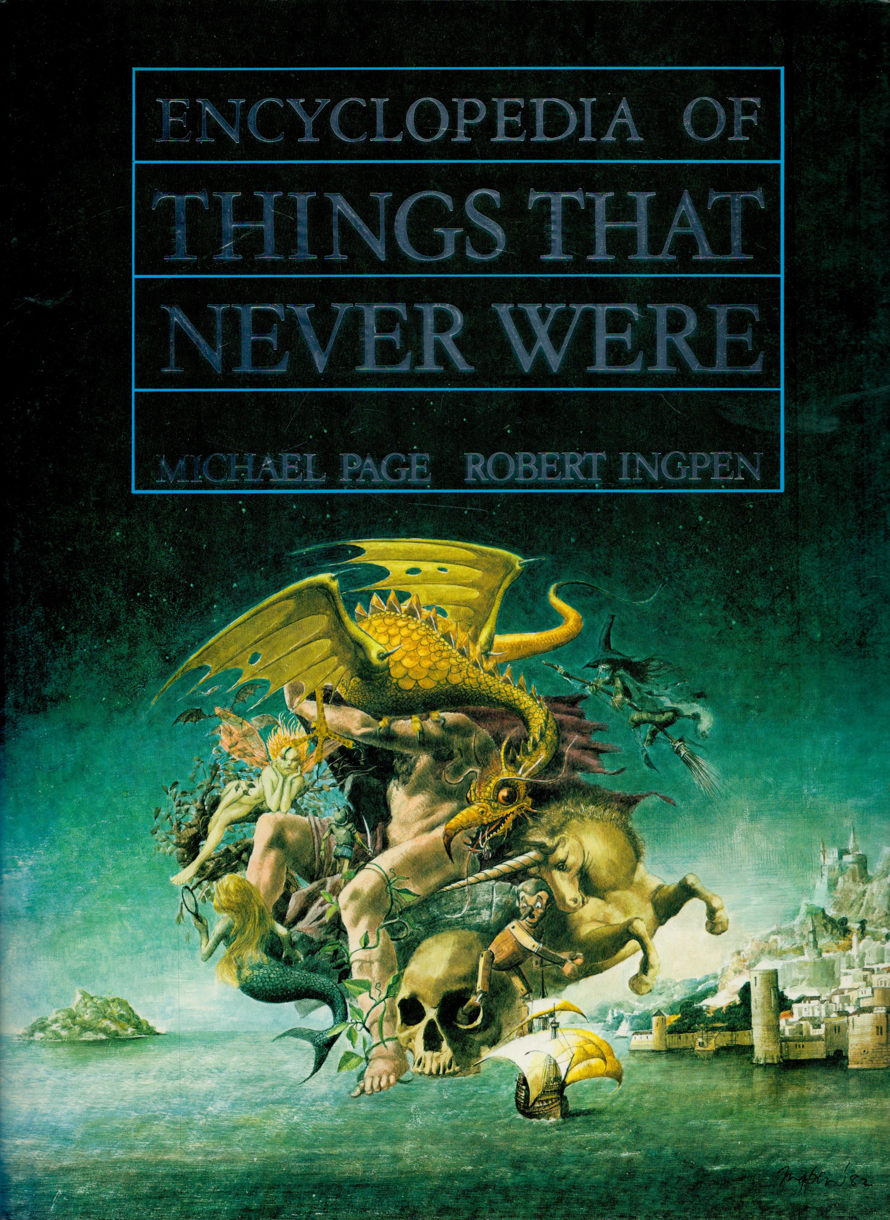 Encyclopedia of Things That Never Were by Michael Page & Robert Ingpen 1985 Book Club Associates