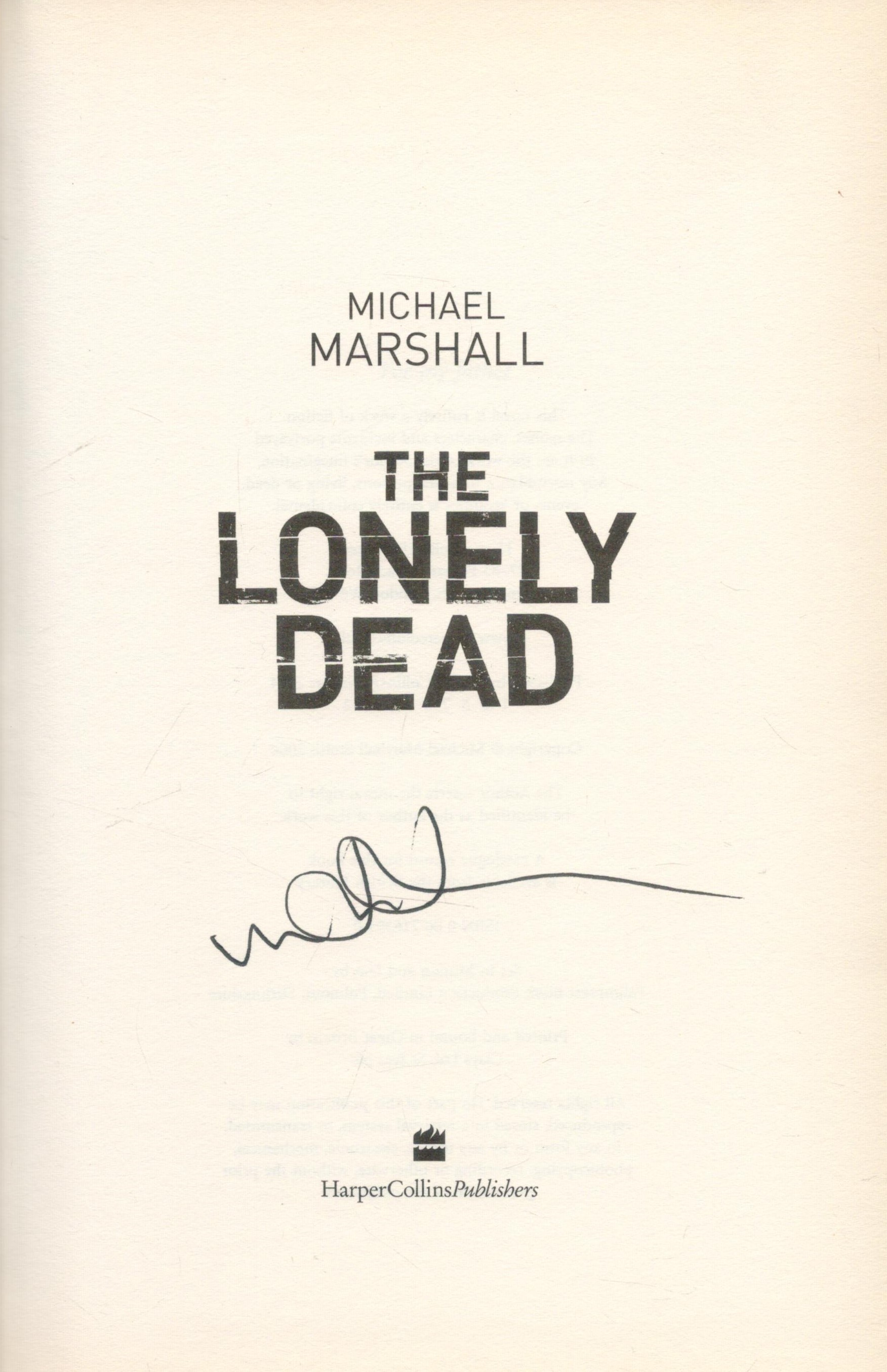 Michael Marshall Signed Book - The Lonely Dead - The truth is buried with them by Michael Marshall - Image 2 of 3