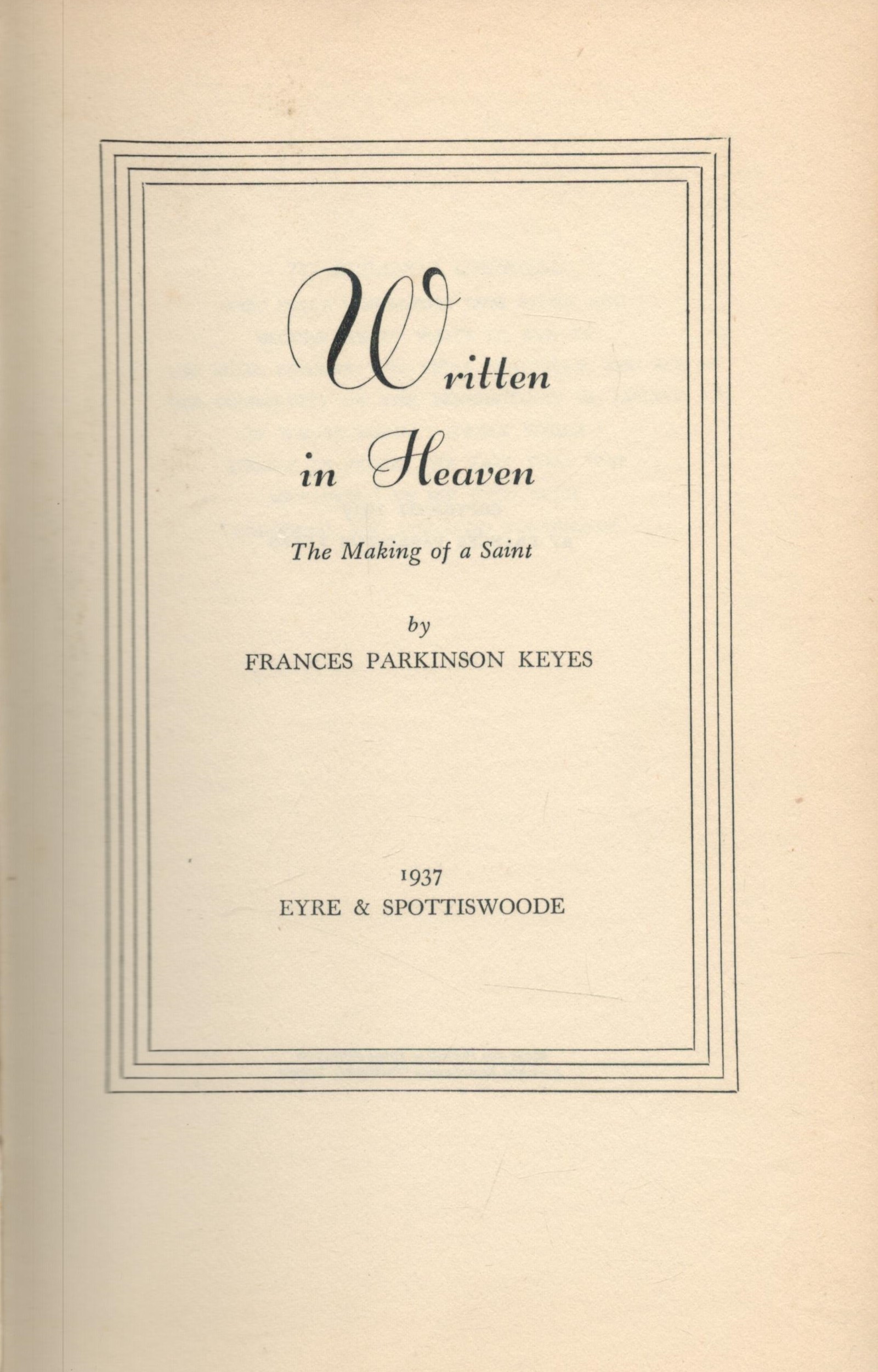Written in Heaven - The Making of a Saint by Frances Parkinson Keyes 1937 First Edition Hardback - Image 2 of 3