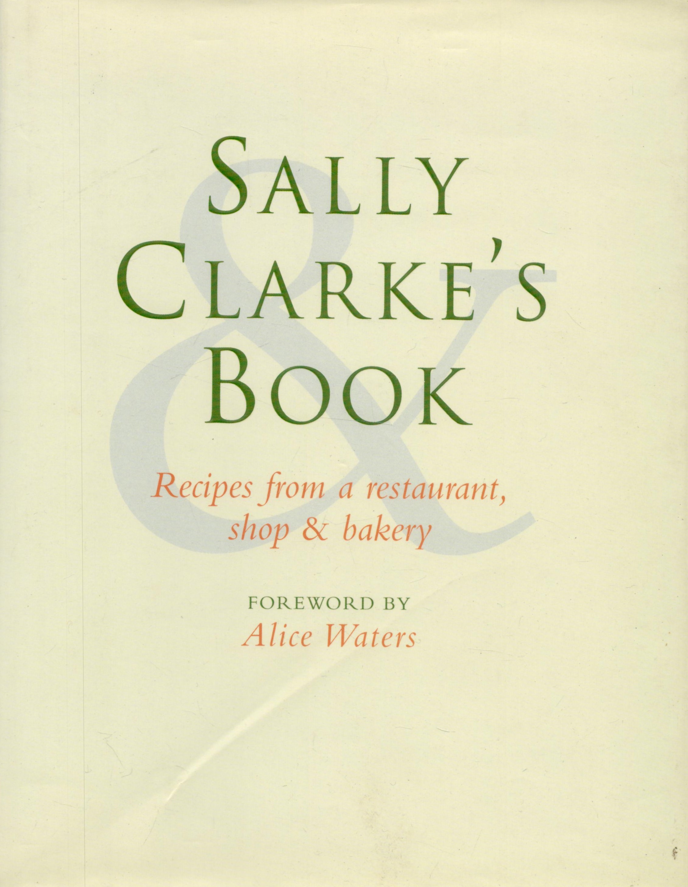 Sally Clarke Signed Book - Recipes from a Restaurant, Shop or Bakery by Sally Clarke 1999 First
