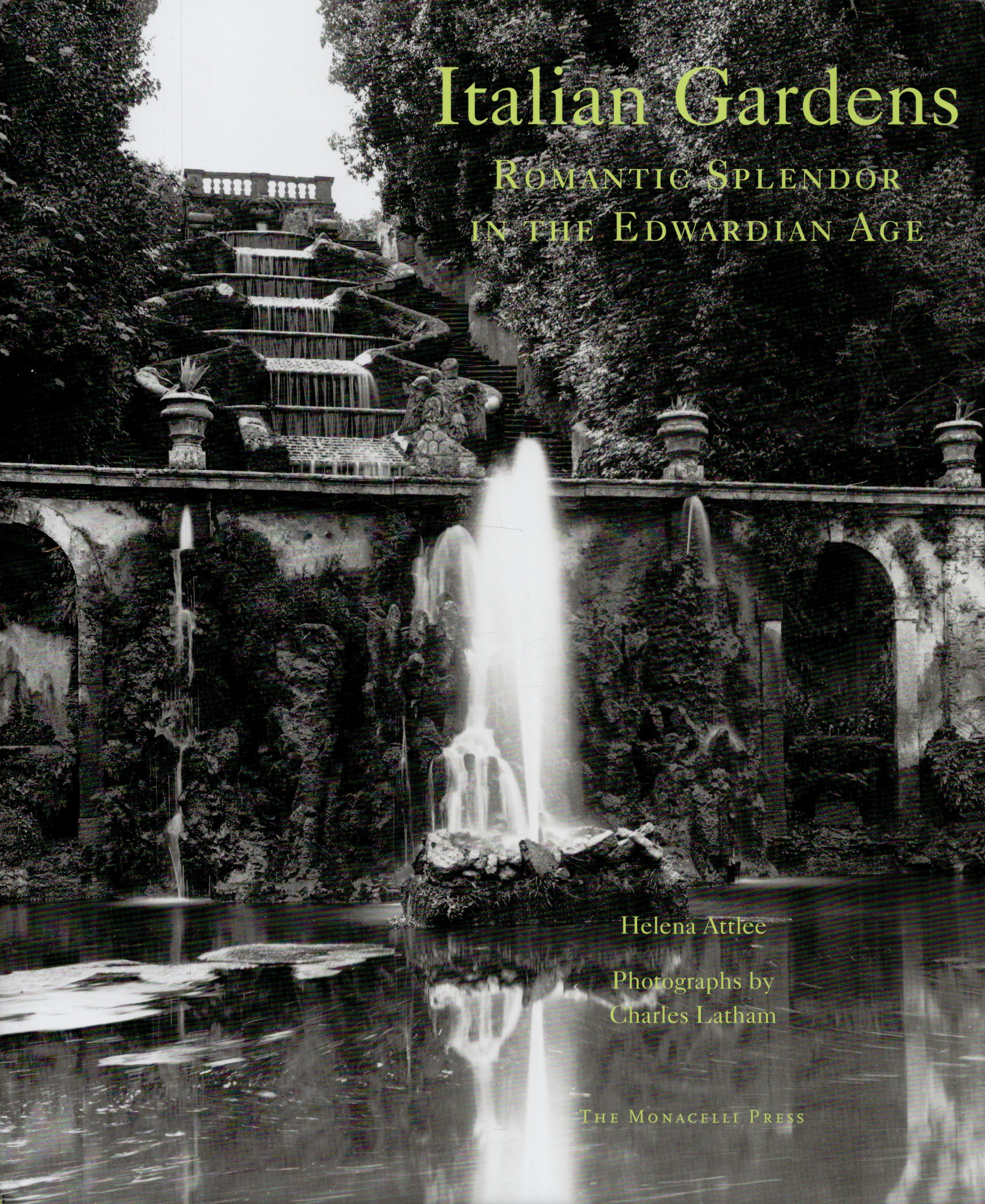 Italian Gardens - Romantic Splendor in the Edwardian Age by Helena Latham 2009 First Edition