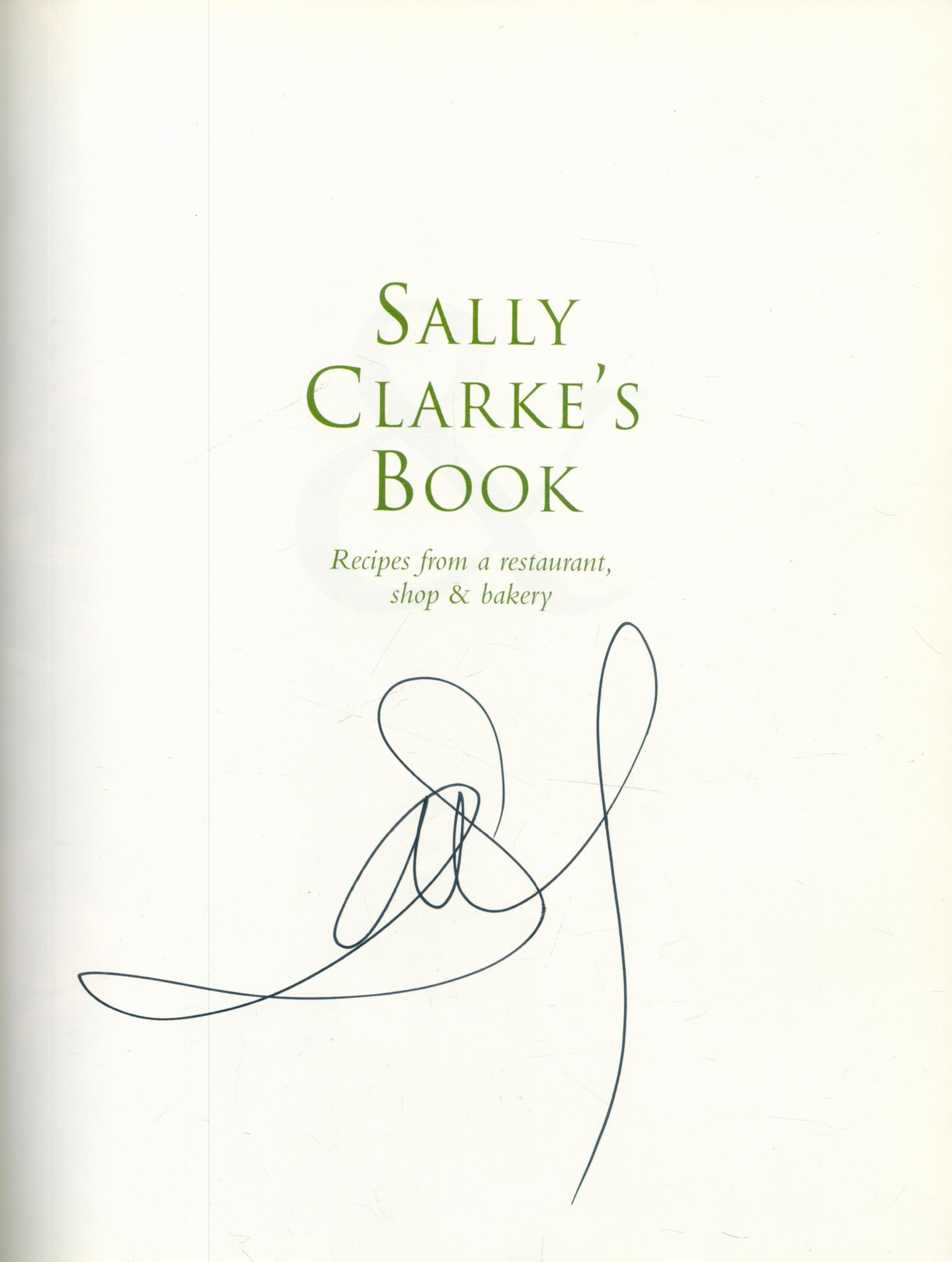 Sally Clarke Signed Book - Recipes from a Restaurant, Shop or Bakery by Sally Clarke 1999 First - Image 2 of 4