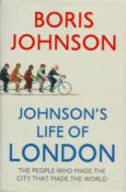 Johnson's Life of London - The People who made the City that made The World by Boris Johnson 2011