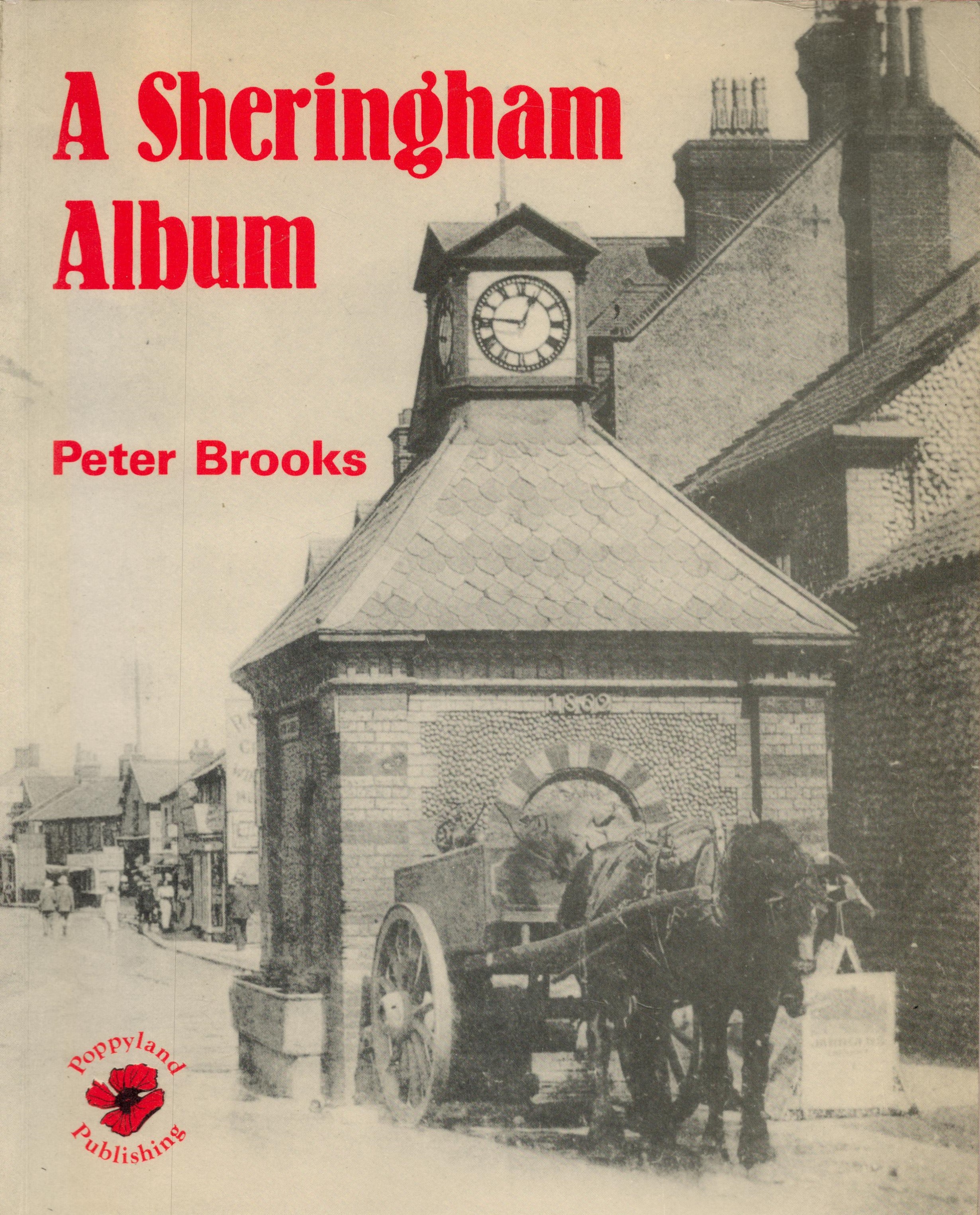 Peter Brooks Signed Book - A Sheringham Album by Peter Brooks 1985 First Edition Softback Book