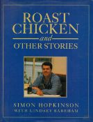 Roast Chicken and Other Stories by Simon Hopkinson with Lindsey Bareham 1994 First Edition