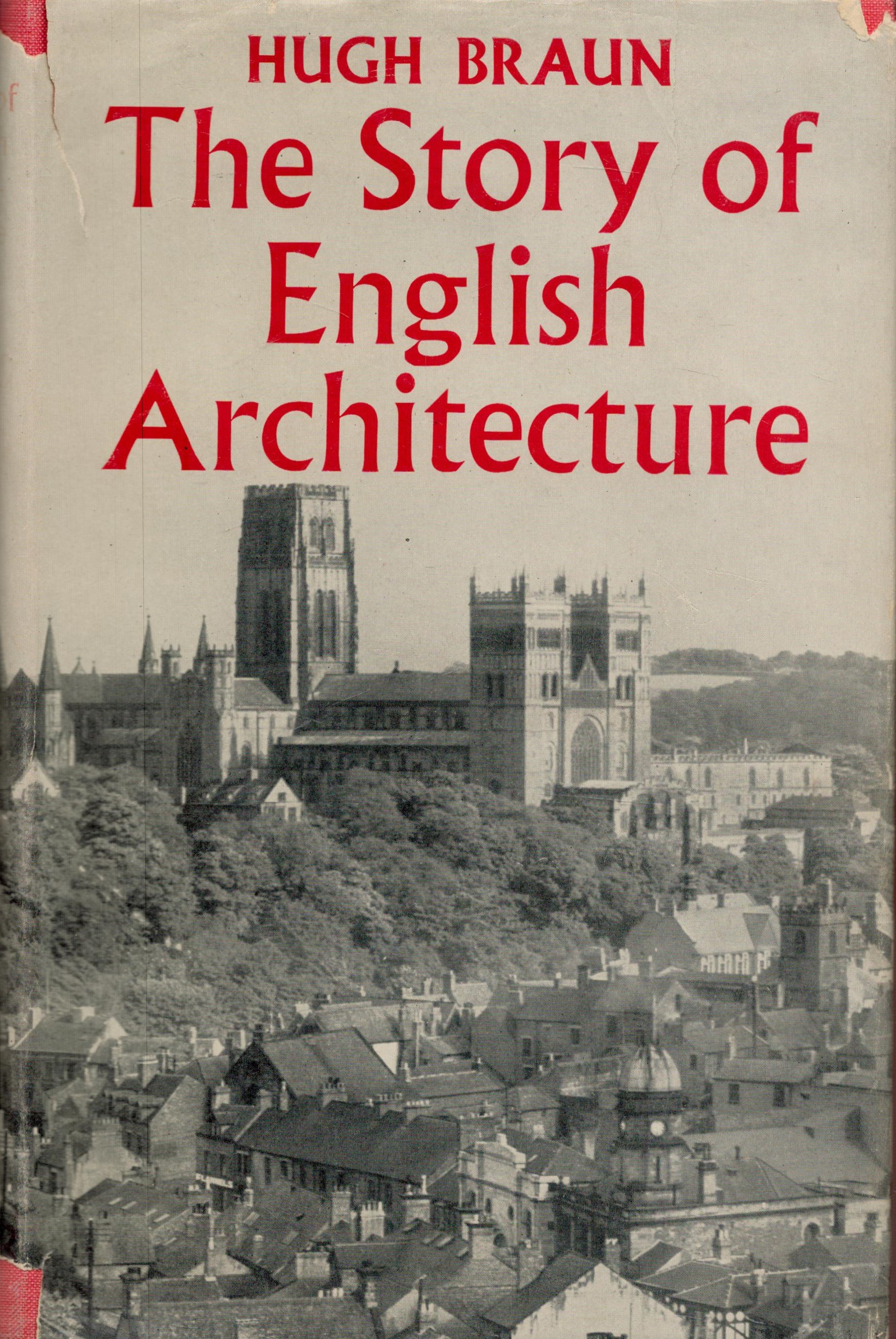 The Story of English Architecture by Hugh Braun 1950 First Edition Hardback Book with 200 pages