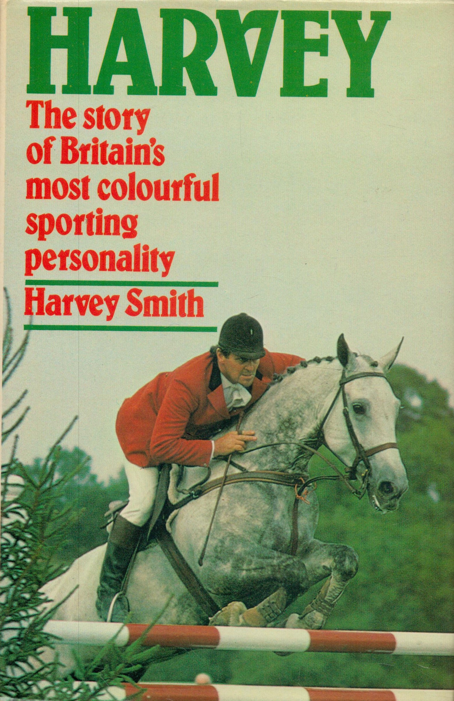 Harvey - The Story of Britain's most colourful Sporting Personality by Harvey Smith 1977 White