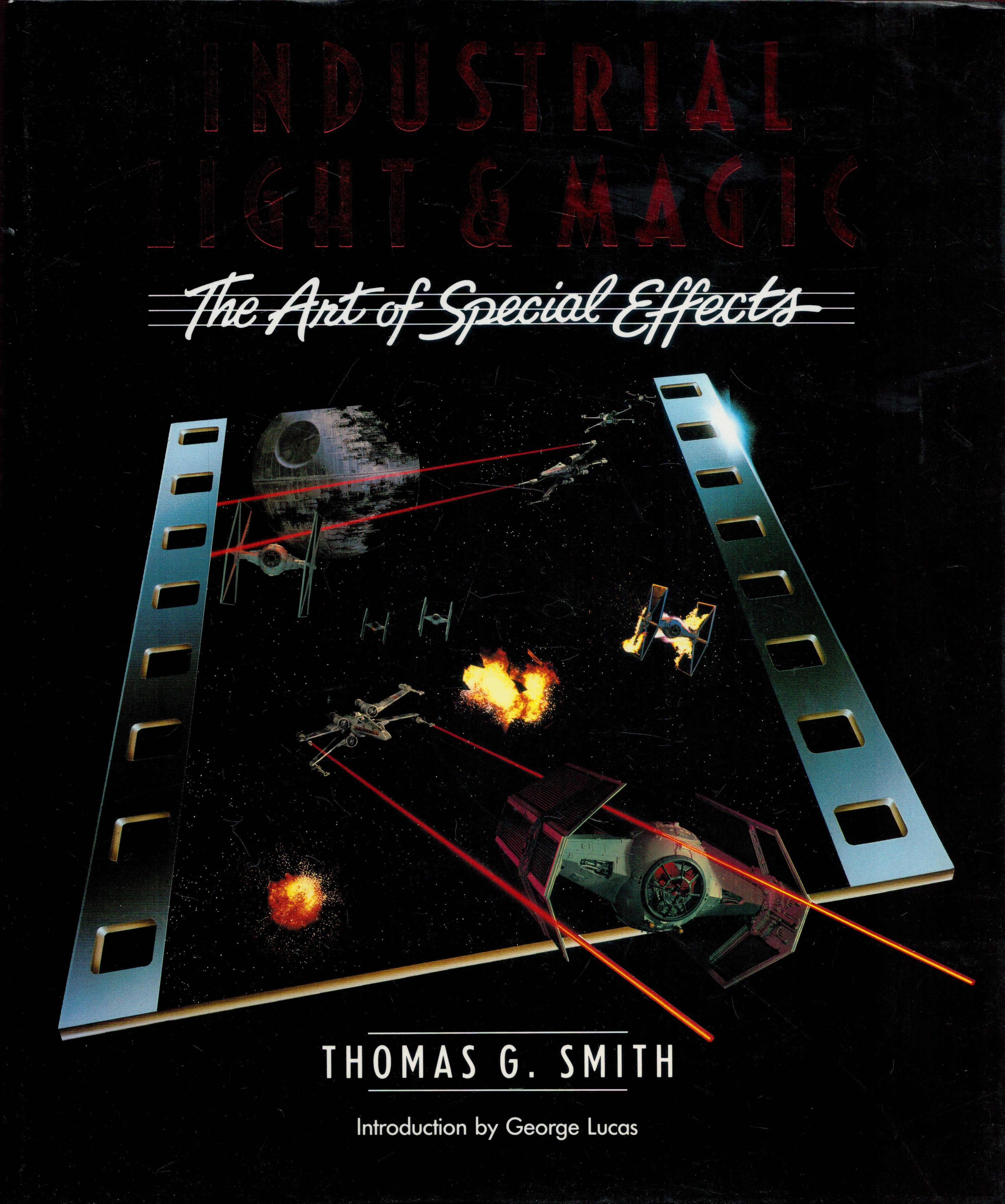 Industrial Light & Magic - The Art of Special Effects by Thomas G Smith 1986 First Edition