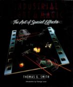 Industrial Light & Magic - The Art of Special Effects by Thomas G Smith 1986 First Edition