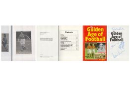 Football Legends multi signed hardback book titled The Golden Age of Football includes 6 legendary